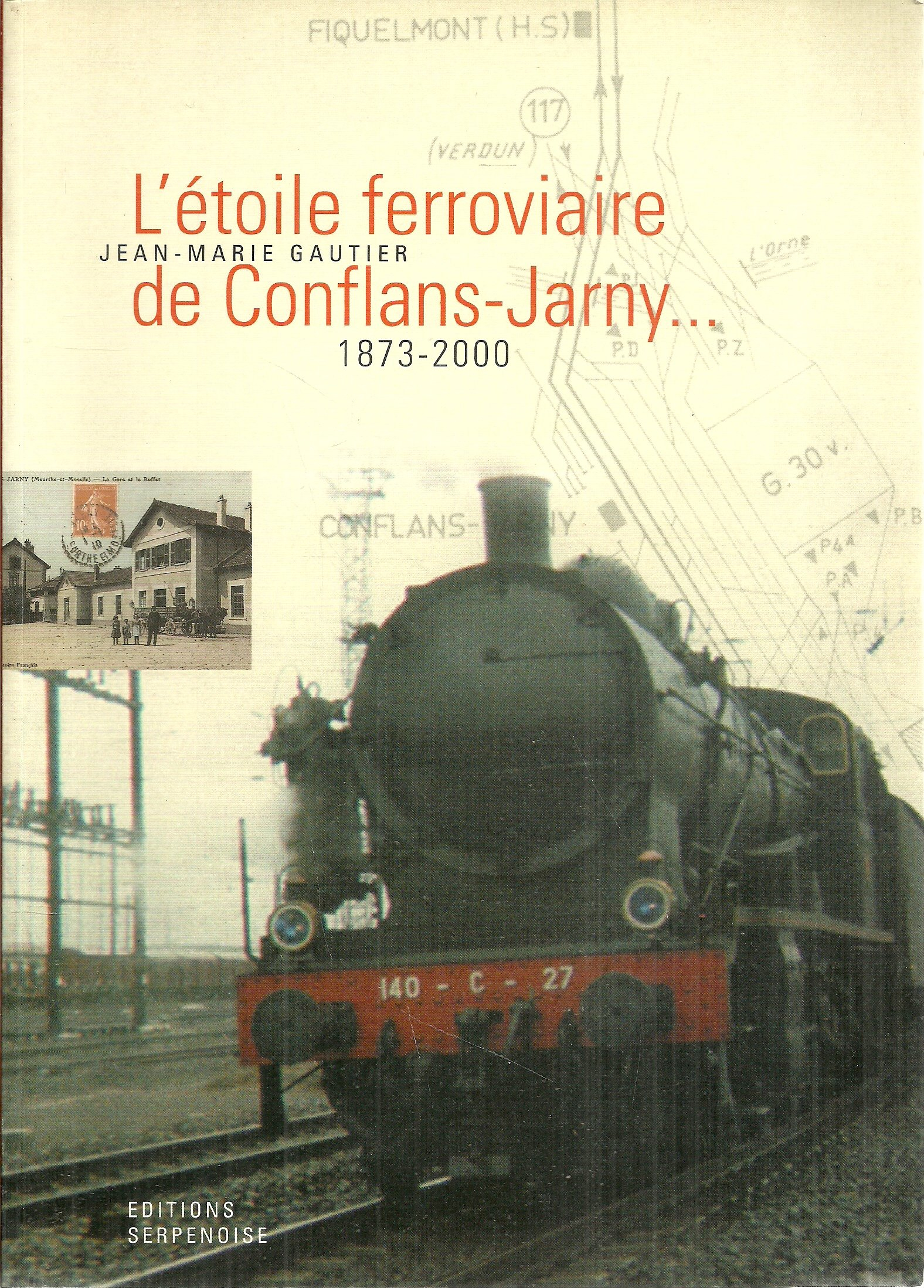 L'étoile ferroviaire de Conflans-Jarny, 1873-2000 : haltes, stations et gares