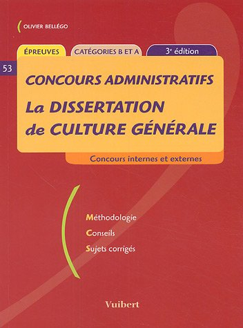 La dissertation de culture générale : concours internes et externes : méthodologies, conseils, sujet