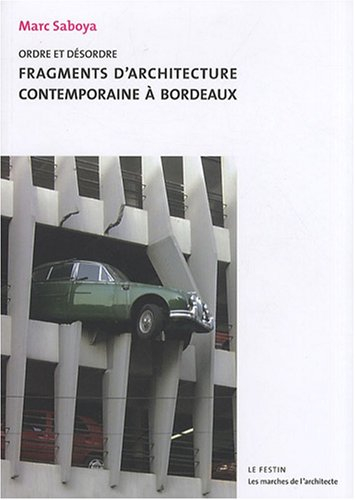 Fragments d'architecture contemporaine à Bordeaux : ordre et désordre