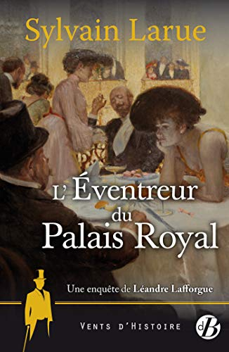 Une enquête de Léandre Lafforgue. Vol. 5. L'éventreur du Palais-Royal