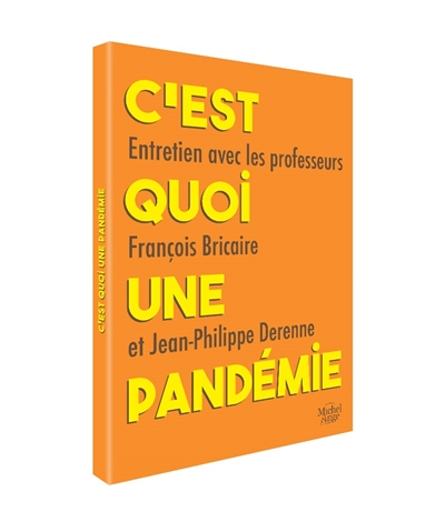 C'est quoi une pandémie : entretien avec les professeurs François Bricaire et Jean-Philippe Derenne