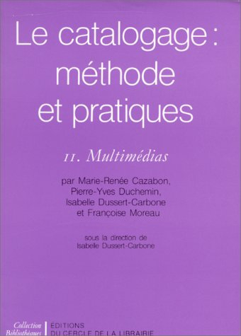 le catalogage : méthode et pratiques. multimédias, tome 2