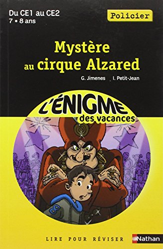 Mystère au cirque Alzared : du CE1 au CE2, 7-8 ans