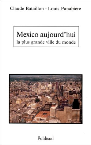 Mexico aujourd'hui : la plus grande ville du monde