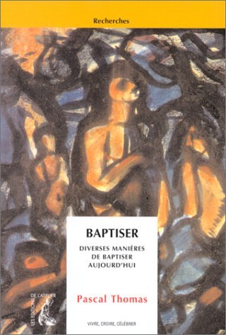 Baptiser : diverses manières de baptiser aujourd'hui