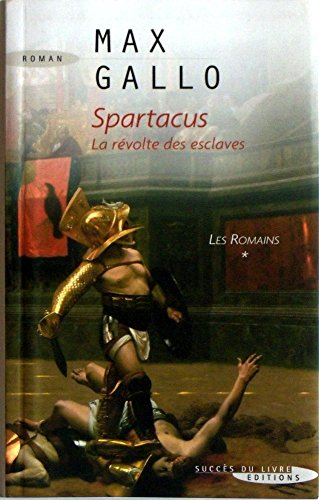 Les Romains. Vol. 1. Spartacus : la révolte des esclaves