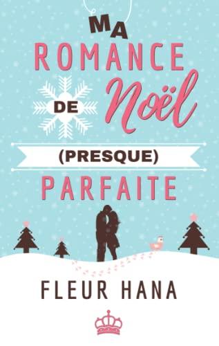 Ma Romance de Noël (presque) Parfaite: Une comédie romantique pour les fêtes !