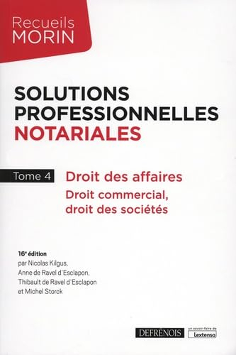 Solutions professionnelles notariales. Vol. 4. Droit des affaires : droit commercial, droit des soci