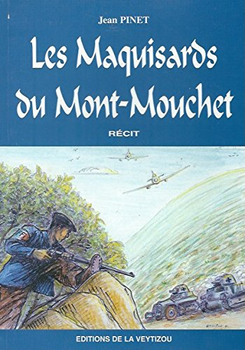 Les maquisards du mont Mouchet : la grande bataille des monts d'Auvergne : hommage à la 7e compagnie