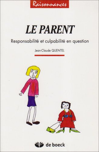 Le parent : responsabilité et culpabilité en question