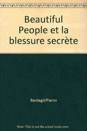 Beautiful people et la blessure secrète - Miquel Bardagil, Nathalie Pierron