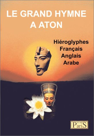 Le Grand hymne à Aton : hiéroglyphes, français, anglais, arabe