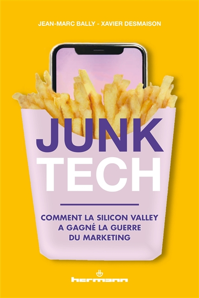 Junk tech : comment la Silicon Valley a gagné la guerre du marketing