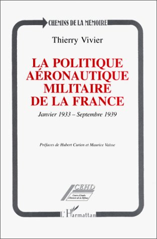 La politique aéronautique militaire de la France : janvier 1933-septembre 1939