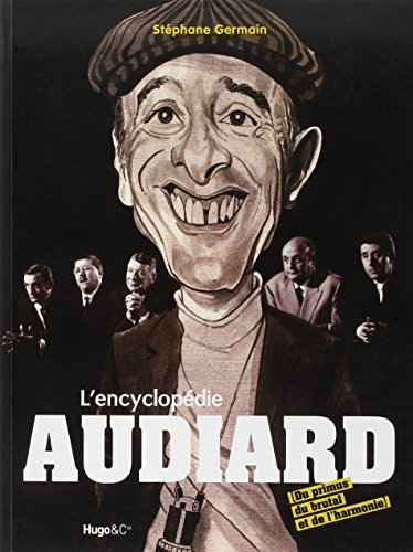 L'encyclopédie Audiard : du primus, du brutal, de l'harmonie