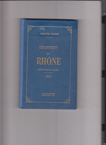 Rhône : géographie, histoire, statistique et archéologie des 89 départements de la France