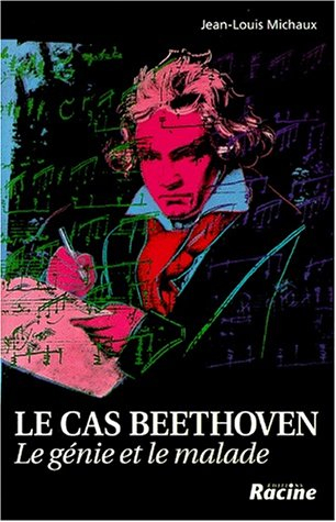 Le cas Beethoven : le génie et le malade