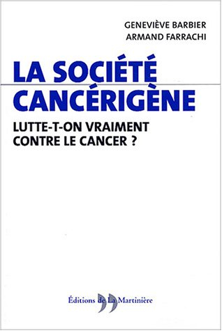 La société cancérigène : lutte-t-on vraiment contre le cancer ?