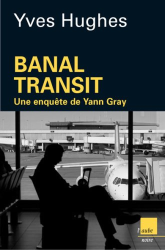 Banal transit : une enquête de Yann Gray