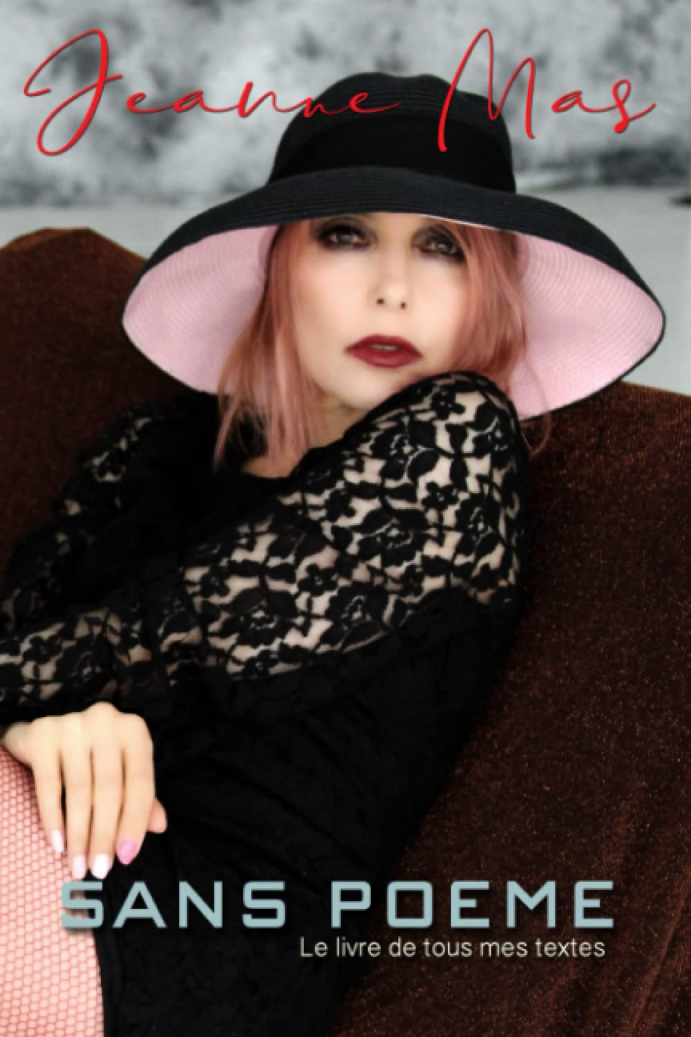 SANS POEME: Le Livre de Tous Mes Textes