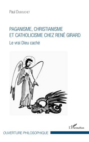 Paganisme, christianisme et catholicisme chez René Girard : le vrai Dieu caché