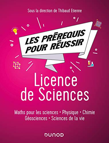 Licence de sciences : les prérequis pour réussir : maths pour les sciences, physique, chimie, géosci