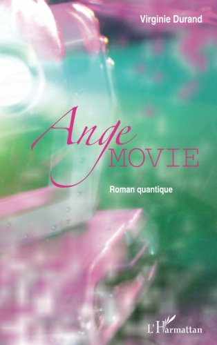 Ange Movie : roman quantique