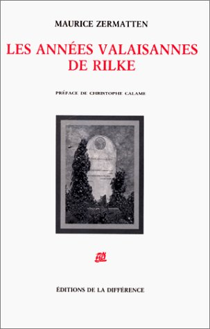 Les Années valaisannes de Rilke. Lettres à ses amis valaisans