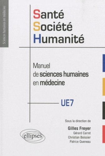 Santé, société, humanité : manuel de sciences humaines en médecine - gilles freyer