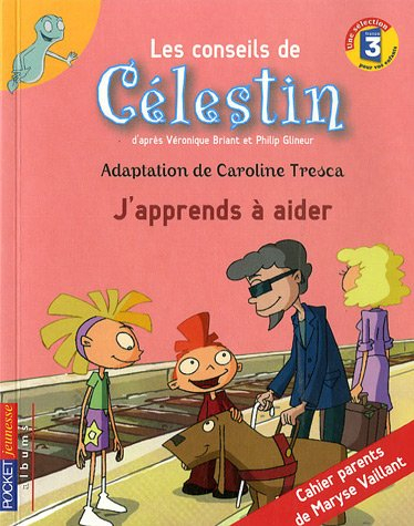 Les conseils de Célestin. J'apprends à aider