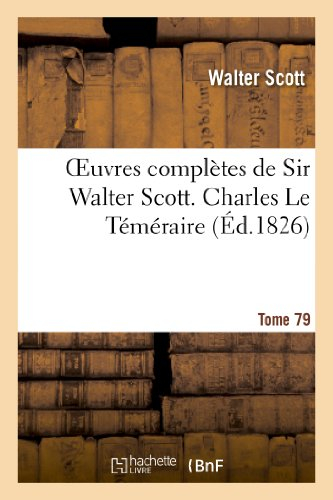 Oeuvres complètes de Sir Walter Scott. Tome 79 Charles Le Téméraire. T3
