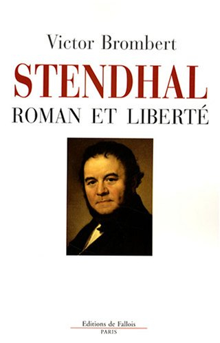 Stendhal, roman et liberté - Victor Brombert