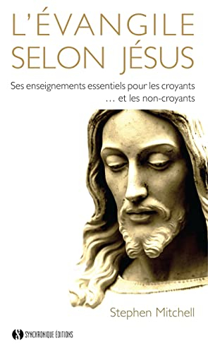 L'Evangile selon Jésus : ses enseignements essentiels pour les croyants... et les non-croyants