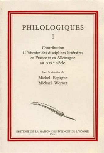 Philologiques. Vol. 1. Contribution à l'histoire des disciplines littéraires en France et en Allemag