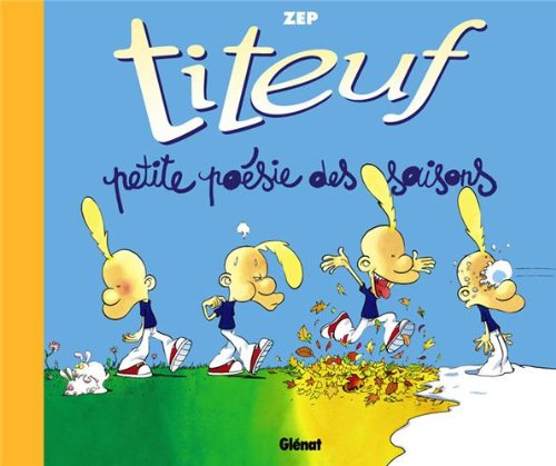 Titeuf. Petite poésie des saisons : ça va pô être triste !