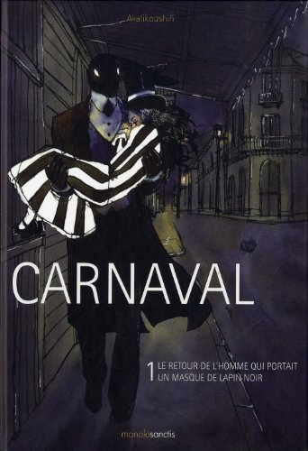 Carnaval. Vol. 1. Le retour de l'homme qui portait un masque de lapin noir