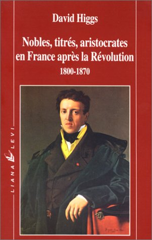 Nobles, titrés, aristocrates en France après la Révolution : 1800-1870
