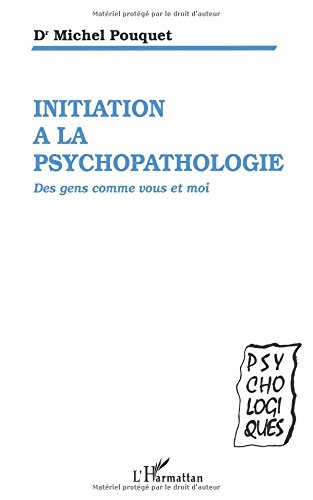 Initiation à la psychopathologie : des gens comme vous et moi