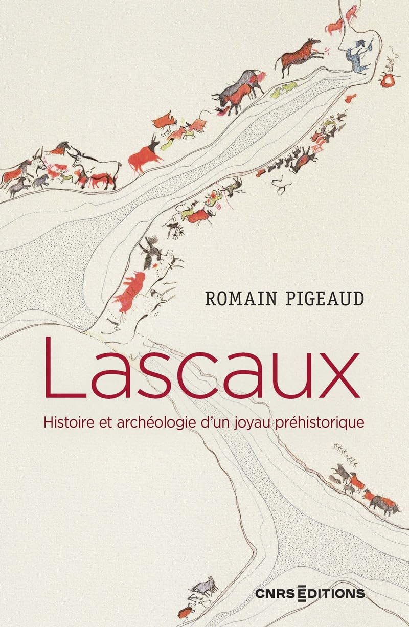 Lascaux : histoire et archéologie d'un joyau préhistorique
