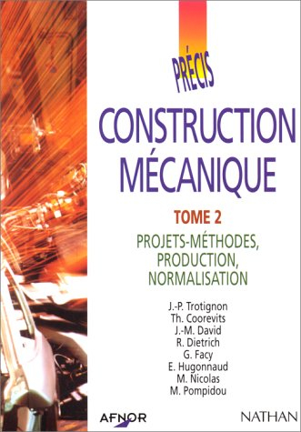 afnor précis construction mécanique, tome 2 : projets, méthodes production normalisation