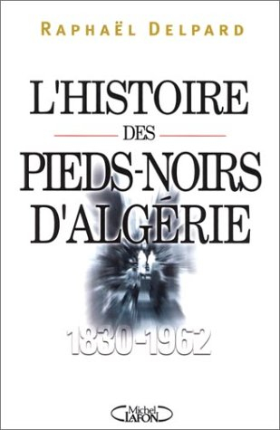L'histoire des pieds-noirs d'Algérie (1830-1962)