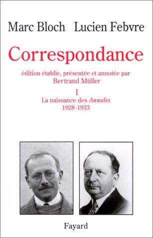 Correspondance. Vol. 1. 1928-1933 : Marc Bloch, Lucien Febvre et les Annales d'histoire économique e