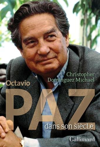 Octavio Paz dans son siècle : biographie