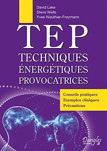 TEP : techniques énergétiques provocatrices : conseils pratiques, exemples cliniques, précautions