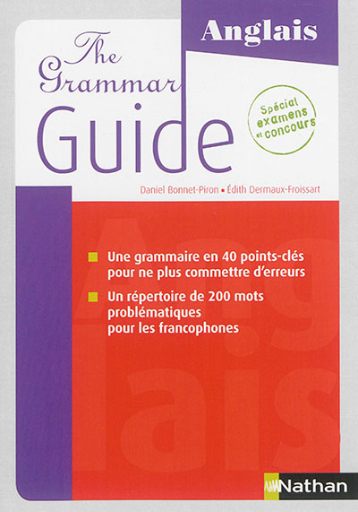 The grammar guide, anglais : spécial examens et concours