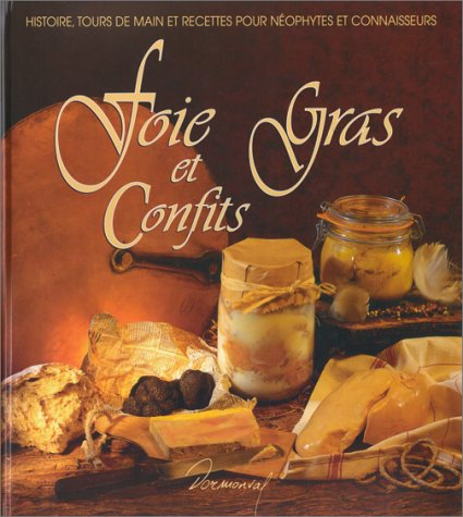 Foie gras et confits : histoire, tours de main et recettes pour néophytes et connaisseurs