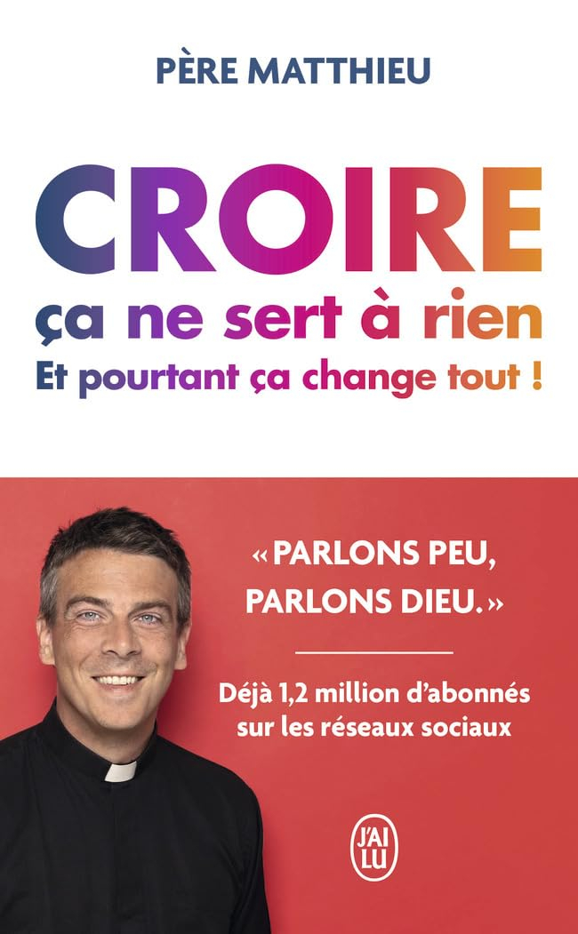 Croire ça ne sert à rien : et pourtant ça change tout !