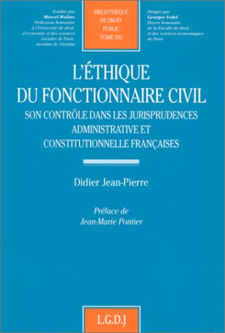 L'éthique du fonctionnaire civil : son contrôle dans les jurisprudences administrative et constituti