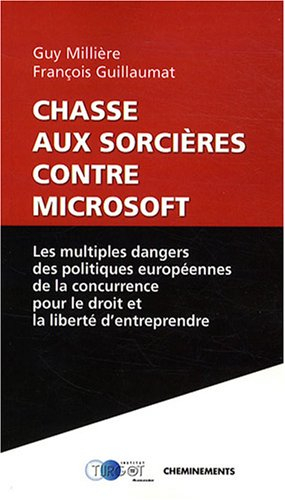 Chasse aux sorcières contre Microsoft : les multiples dangers des politiques européennes de la concu