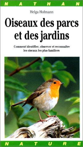 Oiseaux des parcs et des jardins : comment identifier, observer et reconnaître les oiseaux familiers